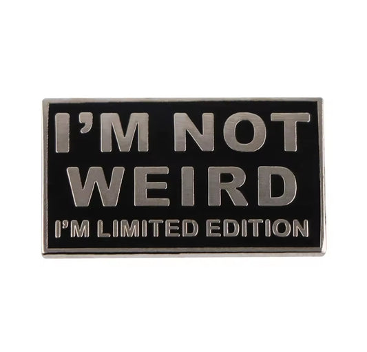 "I'm Not Weird, I'm Limited Edition" Pin Badge